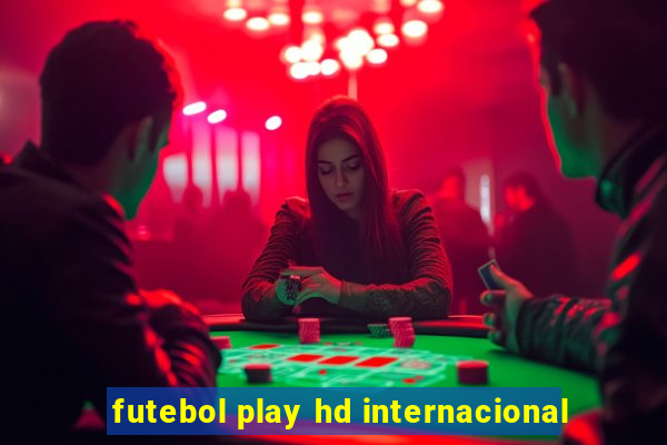 futebol play hd internacional